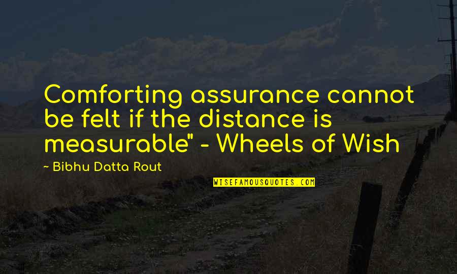 Asap Tickets Quotes By Bibhu Datta Rout: Comforting assurance cannot be felt if the distance Asap Tickets Quotes By Bibhu Datta Rout: Comforting assurance cannot be felt if the distance