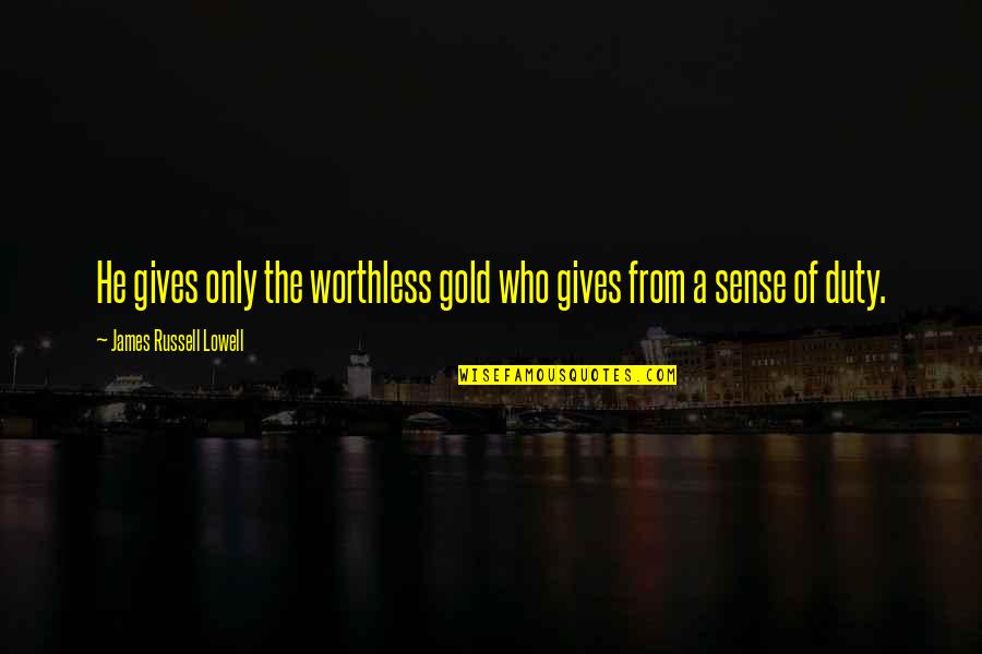 Asarmos Quotes By James Russell Lowell: He gives only the worthless gold who gives Asarmos Quotes By James Russell Lowell: He gives only the worthless gold who gives
