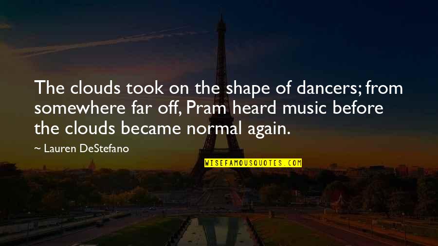 Asas Do Desejo Quotes By Lauren DeStefano: The clouds took on the shape of dancers;