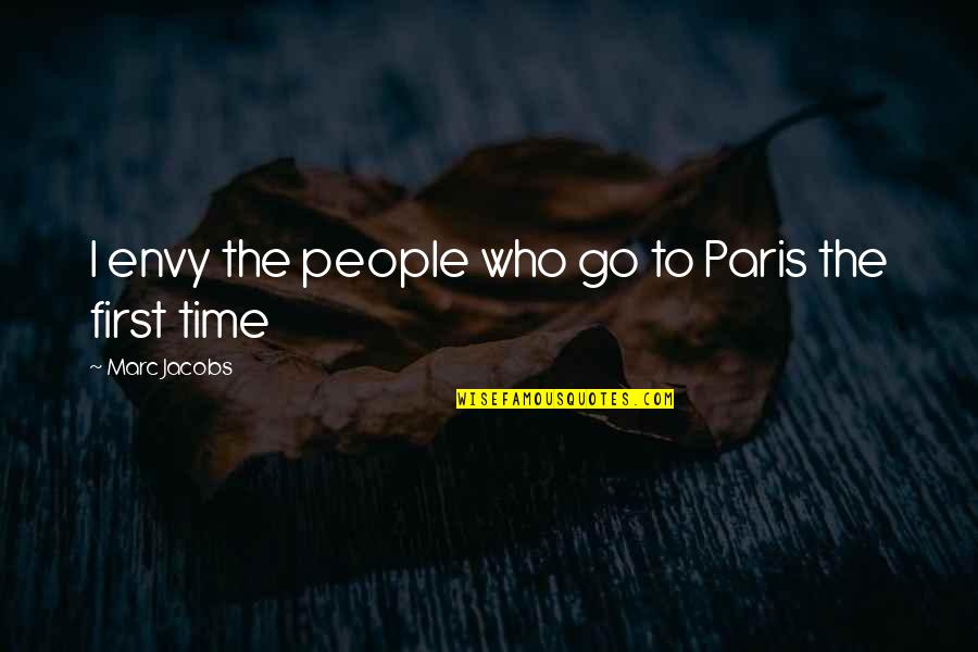 Asasi Perubatan Quotes By Marc Jacobs: I envy the people who go to Paris Asasi Perubatan Quotes By Marc Jacobs: I envy the people who go to Paris