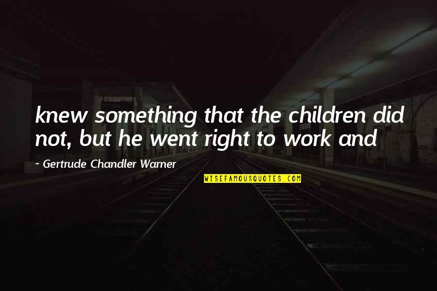 Asasinarea Moartea Quotes By Gertrude Chandler Warner: knew something that the children did not, but