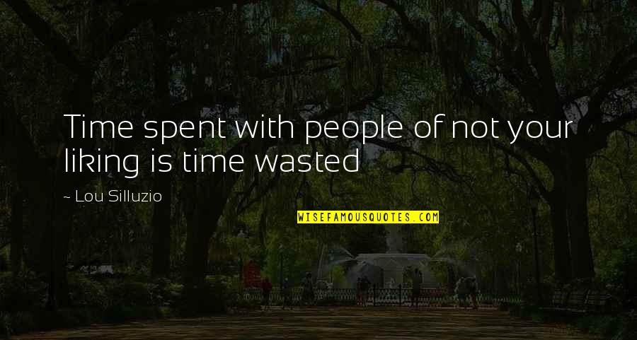 Asasinarea Presedintelui Quotes By Lou Silluzio: Time spent with people of not your liking Asasinarea Presedintelui Quotes By Lou Silluzio: Time spent with people of not your liking