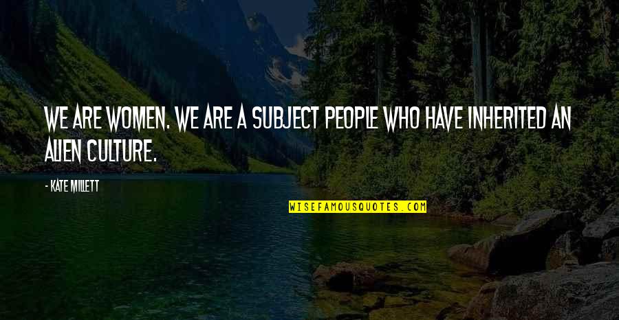 Asasinul Online Quotes By Kate Millett: We are women. We are a subject people