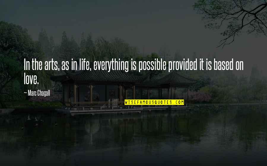 Asat Quotes By Marc Chagall: In the arts, as in life, everything is