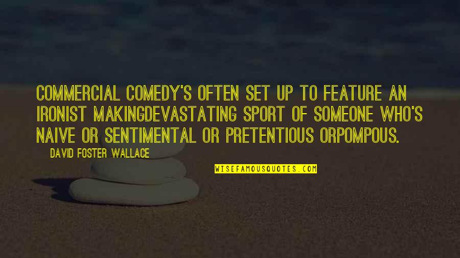 Asatiani Profili Quotes By David Foster Wallace: Commercial comedy's often set up to feature an