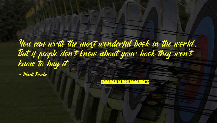 Asatiani Profili Quotes By Madi Preda: You can write the most wonderful book in