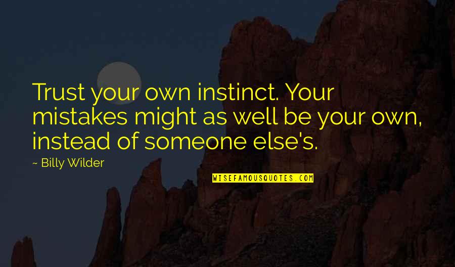 Asatu Bah Quotes By Billy Wilder: Trust your own instinct. Your mistakes might as Asatu Bah Quotes By Billy Wilder: Trust your own instinct. Your mistakes might as