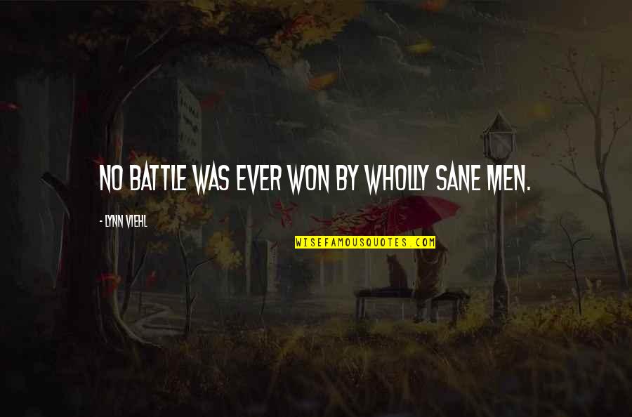 Asavari Quotes By Lynn Viehl: No battle was ever won by wholly sane Asavari Quotes By Lynn Viehl: No battle was ever won by wholly sane