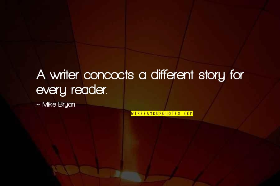 Asavari Raga Quotes By Mike Bryan: A writer concocts a different story for every