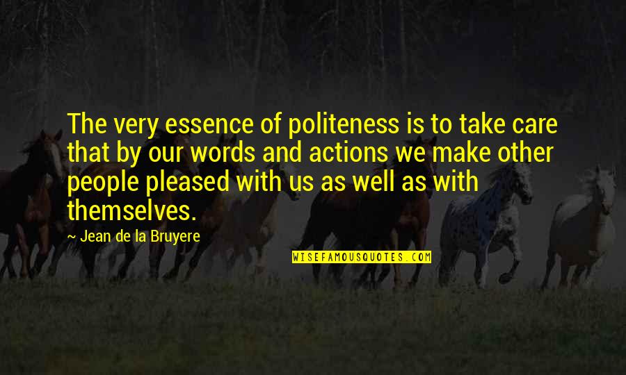 Asawari That Quotes By Jean De La Bruyere: The very essence of politeness is to take Asawari That Quotes By Jean De La Bruyere: The very essence of politeness is to take