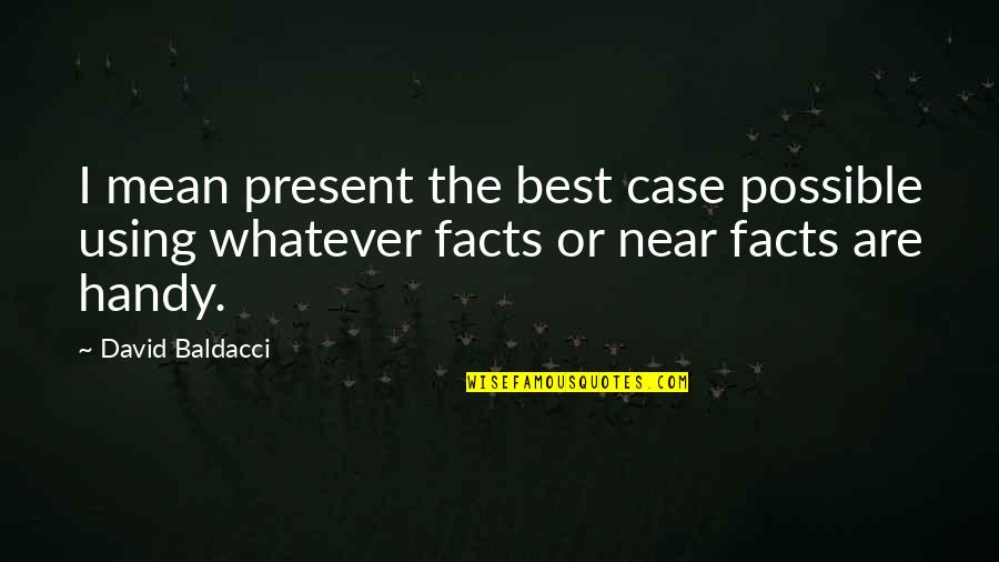 Asaza Sau Quotes By David Baldacci: I mean present the best case possible using