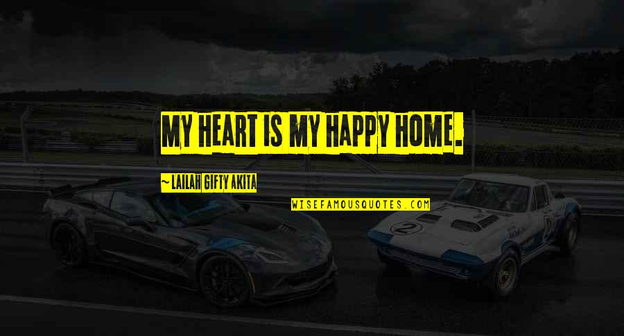 Asbad Quotes By Lailah Gifty Akita: My heart is my happy home.