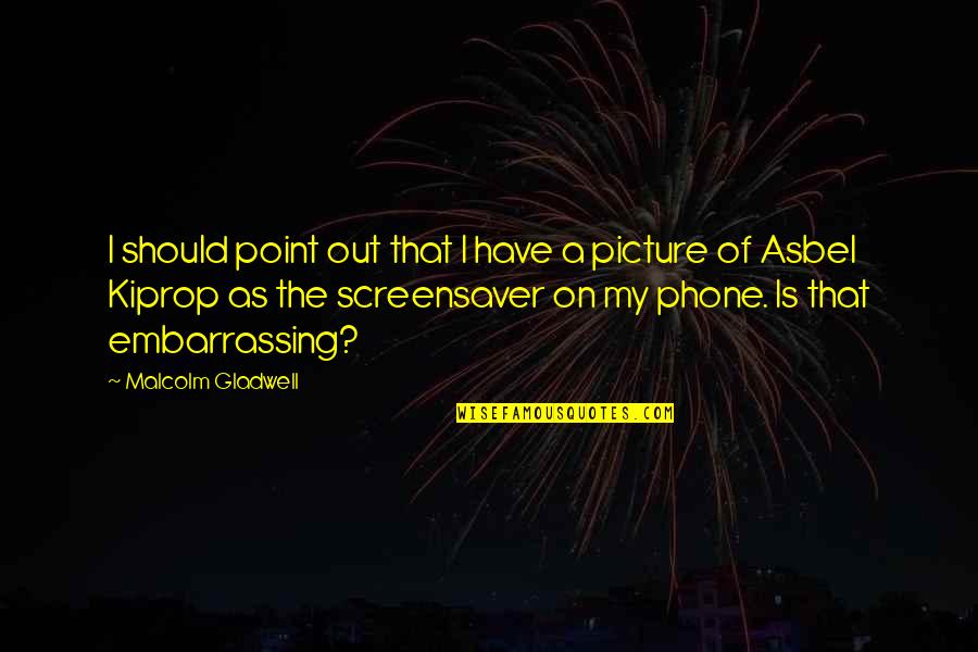 Asbel Quotes By Malcolm Gladwell: I should point out that I have a Asbel Quotes By Malcolm Gladwell: I should point out that I have a