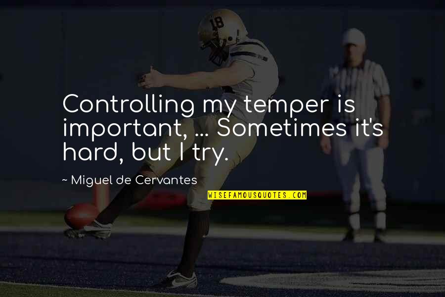 Asbestos Abatement Quotes By Miguel De Cervantes: Controlling my temper is important, ... Sometimes it's Asbestos Abatement Quotes By Miguel De Cervantes: Controlling my temper is important, ... Sometimes it's