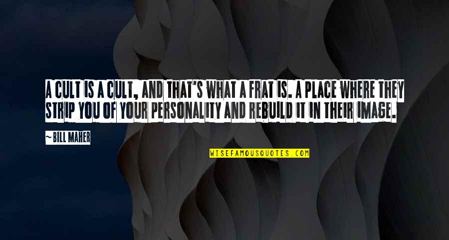 Asc Se D Finition Quotes By Bill Maher: A cult is a cult, and that's what