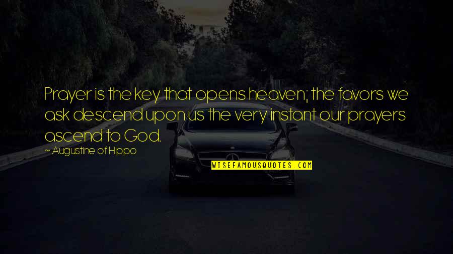 Ascend Quotes By Augustine Of Hippo: Prayer is the key that opens heaven; the