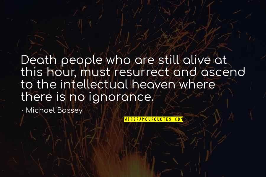 Ascend Quotes By Michael Bassey: Death people who are still alive at this