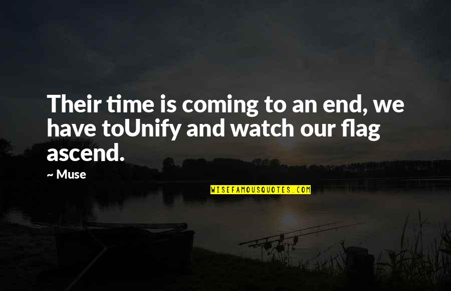 Ascend Quotes By Muse: Their time is coming to an end, we