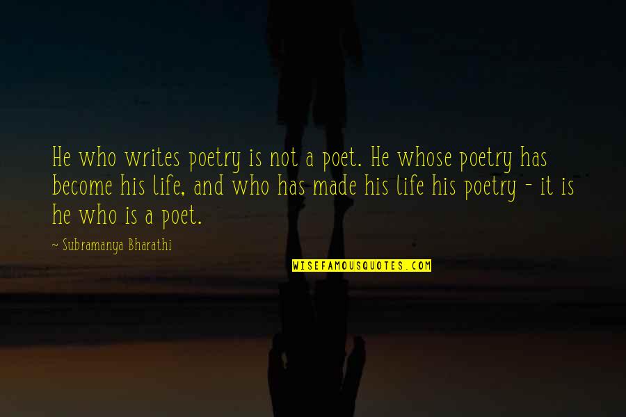 Ascend The Hill Quotes By Subramanya Bharathi: He who writes poetry is not a poet. Ascend The Hill Quotes By Subramanya Bharathi: He who writes poetry is not a poet.