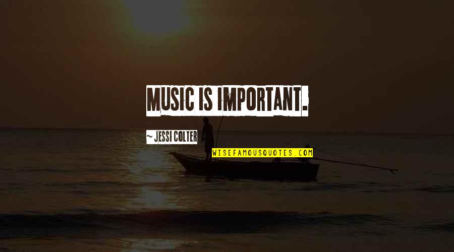 Ascendance Quotes By Jessi Colter: Music is important.