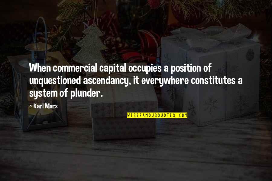 Ascendancy Quotes By Karl Marx: When commercial capital occupies a position of unquestioned