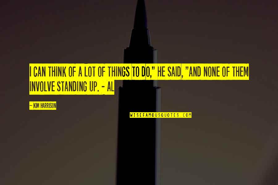 Ascendancy Quotes By Kim Harrison: I can think of a lot of things Ascendancy Quotes By Kim Harrison: I can think of a lot of things