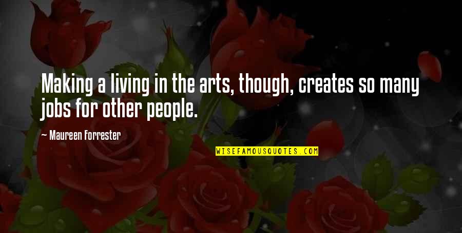 Ascendants Quotes By Maureen Forrester: Making a living in the arts, though, creates