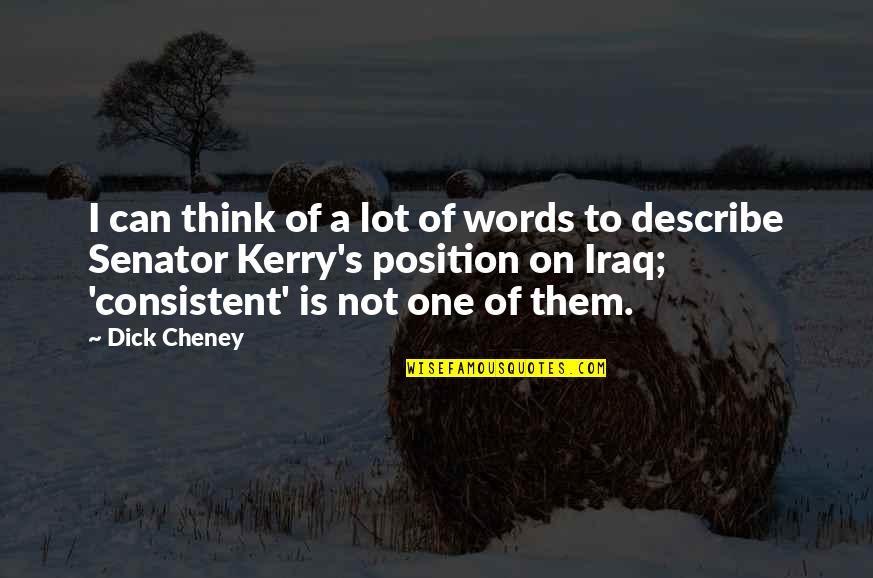 Ascended Meme Quotes By Dick Cheney: I can think of a lot of words