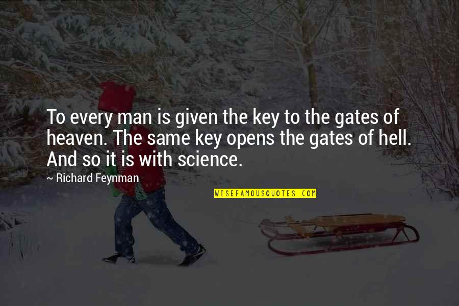 Ascender Parent Quotes By Richard Feynman: To every man is given the key to Ascender Parent Quotes By Richard Feynman: To every man is given the key to