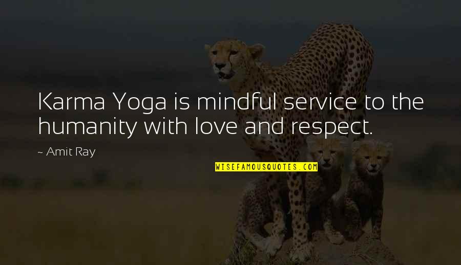 Ascendest Quotes By Amit Ray: Karma Yoga is mindful service to the humanity