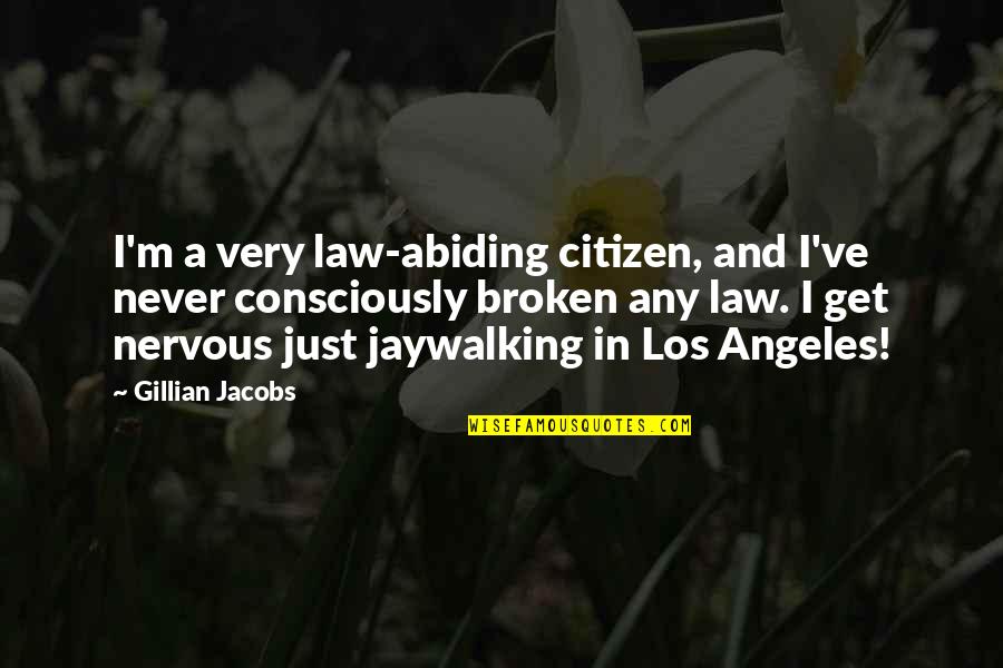 Ascending Jupiter Quotes By Gillian Jacobs: I'm a very law-abiding citizen, and I've never