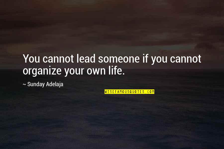 Ascending Order Quotes By Sunday Adelaja: You cannot lead someone if you cannot organize