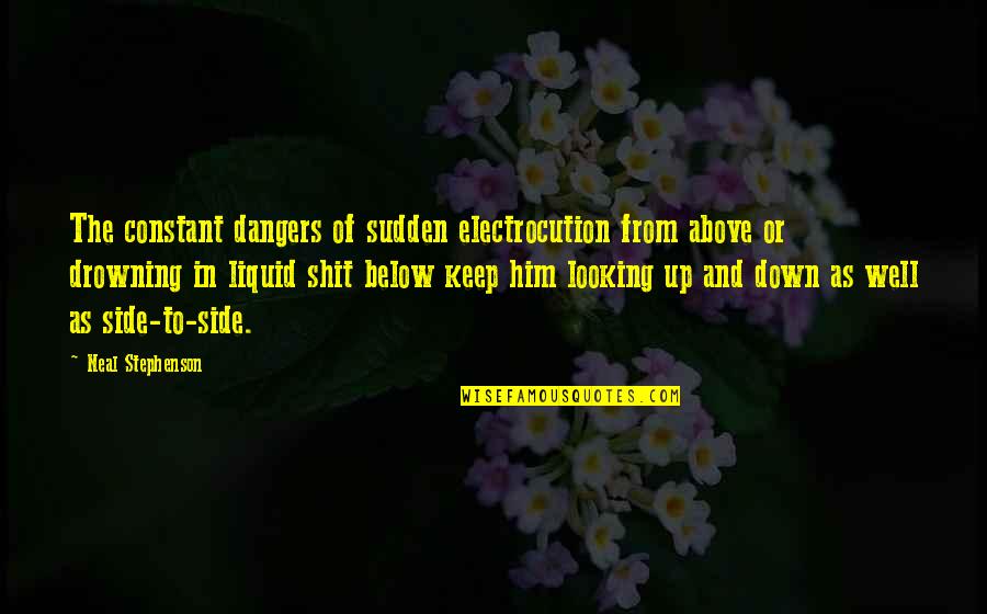 Ascensions Organizational Chart Quotes By Neal Stephenson: The constant dangers of sudden electrocution from above Ascensions Organizational Chart Quotes By Neal Stephenson: The constant dangers of sudden electrocution from above