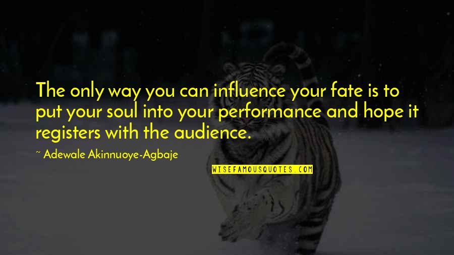 Ascensions Quotes By Adewale Akinnuoye-Agbaje: The only way you can influence your fate