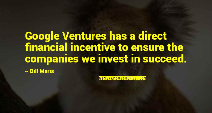 Ascenso De Berk Quotes By Bill Maris: Google Ventures has a direct financial incentive to