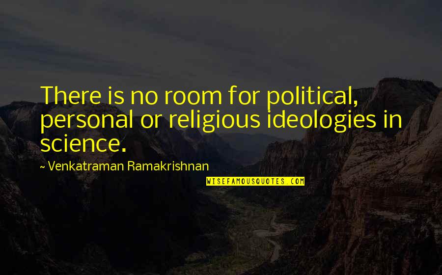 Ascent Of Mount Carmel Quotes By Venkatraman Ramakrishnan: There is no room for political, personal or Ascent Of Mount Carmel Quotes By Venkatraman Ramakrishnan: There is no room for political, personal or