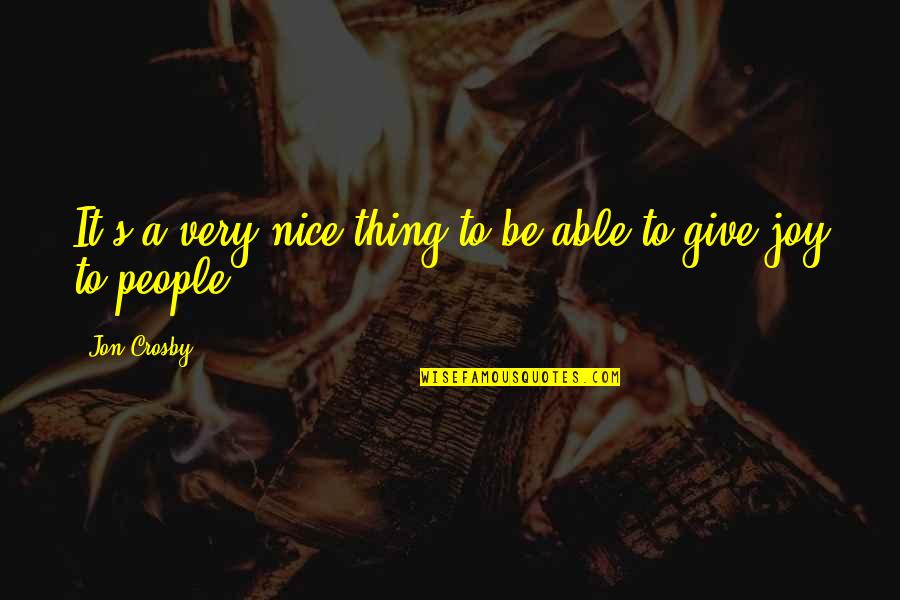 Ascertain Synonym Quotes By Jon Crosby: It's a very nice thing to be able