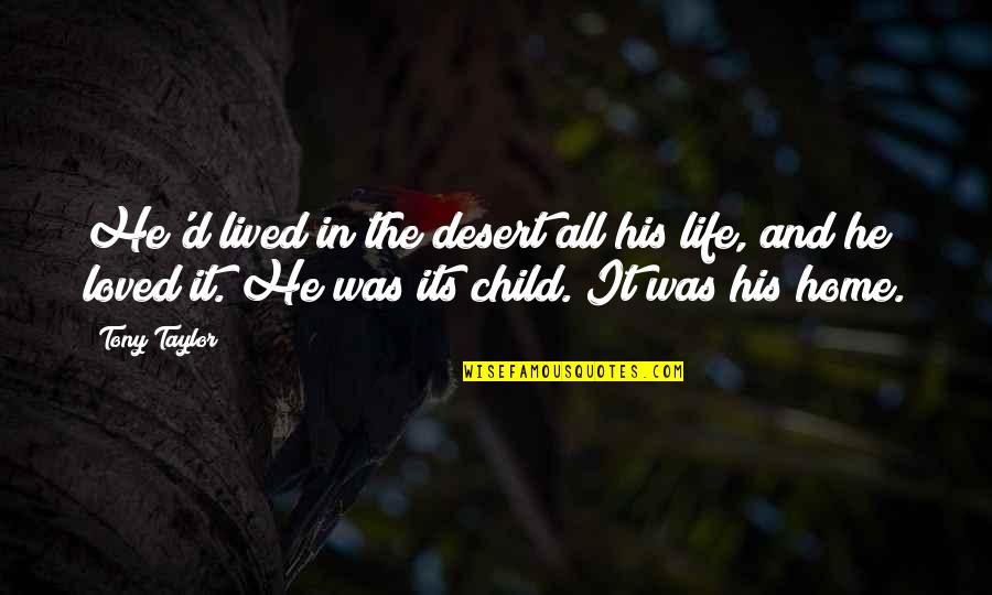 Ascertain Synonym Quotes By Tony Taylor: He'd lived in the desert all his life, Ascertain Synonym Quotes By Tony Taylor: He'd lived in the desert all his life,
