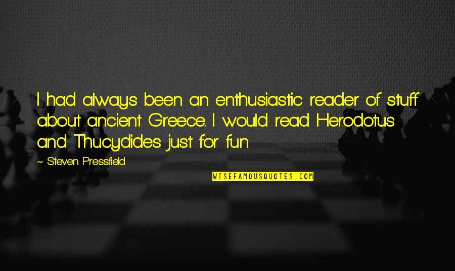 Ascertainment Bias Quotes By Steven Pressfield: I had always been an enthusiastic reader of