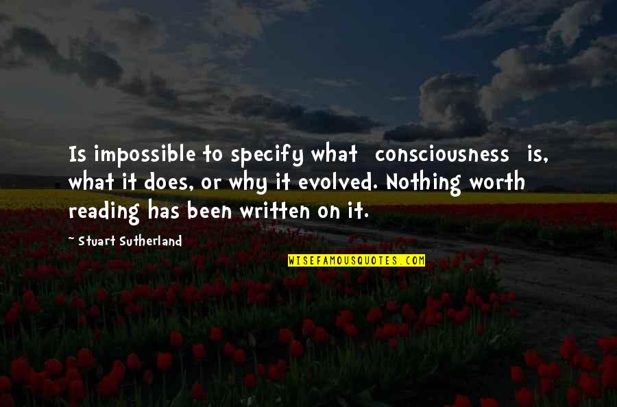 Ascesis In Greek Quotes By Stuart Sutherland: Is impossible to specify what [consciousness] is, what