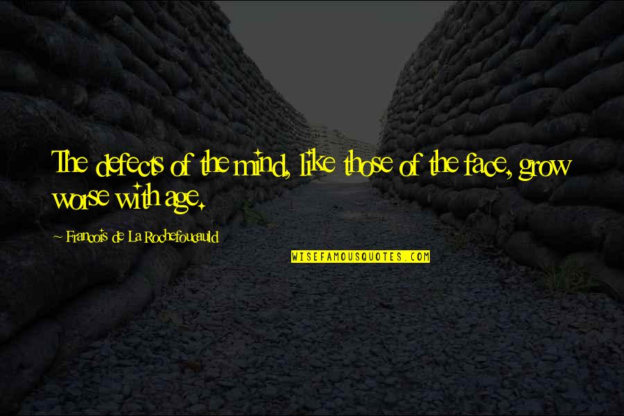 Ascetic Backgrounds Quotes By Francois De La Rochefoucauld: The defects of the mind, like those of Ascetic Backgrounds Quotes By Francois De La Rochefoucauld: The defects of the mind, like those of