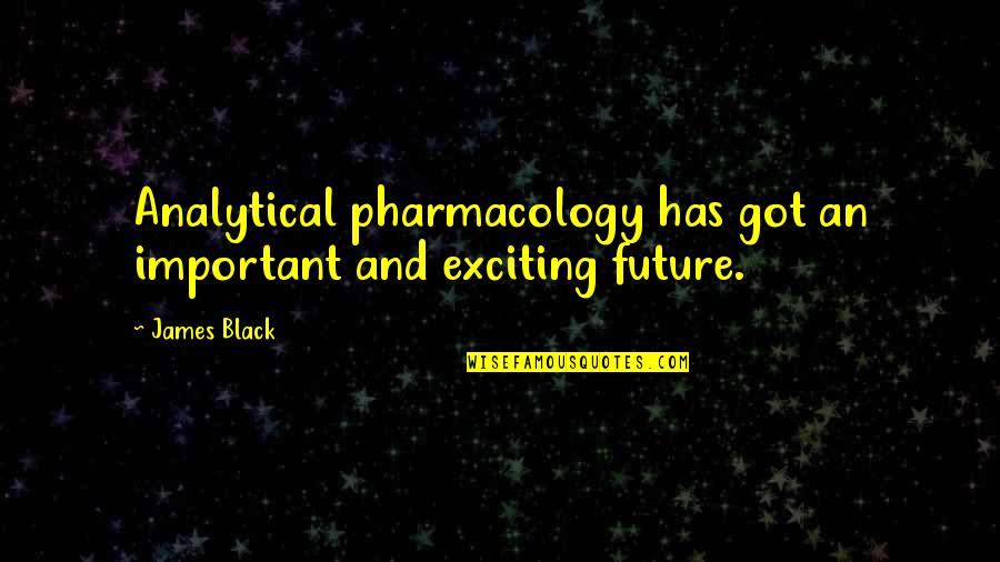 Ascetica Definicion Quotes By James Black: Analytical pharmacology has got an important and exciting