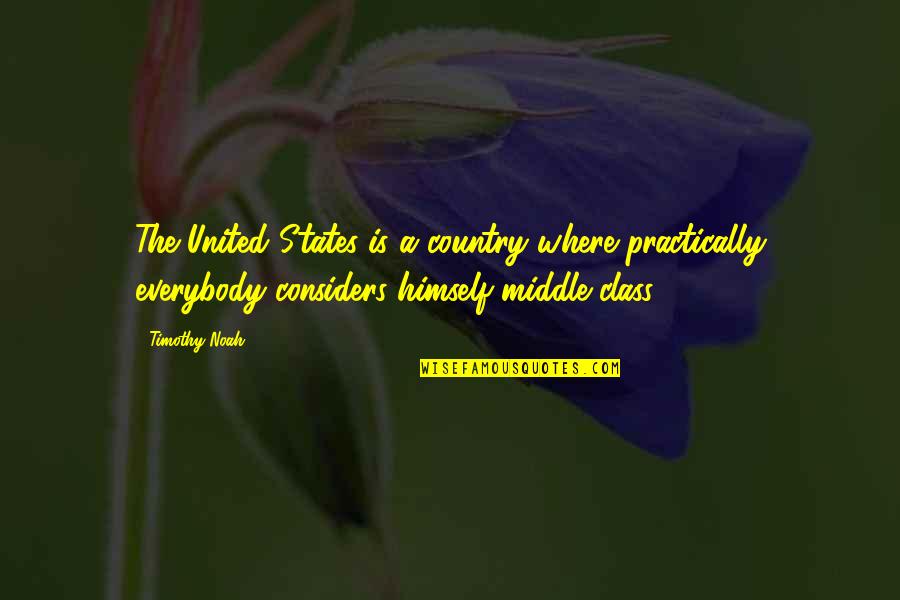 Ascetically Looking Quotes By Timothy Noah: The United States is a country where practically Ascetically Looking Quotes By Timothy Noah: The United States is a country where practically