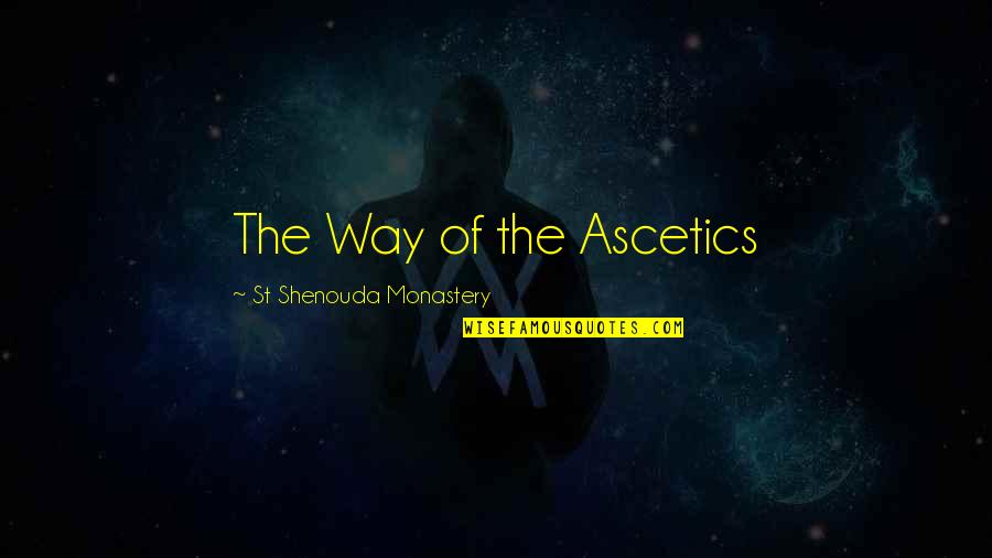 Ascetics Quotes By St Shenouda Monastery: The Way of the Ascetics
