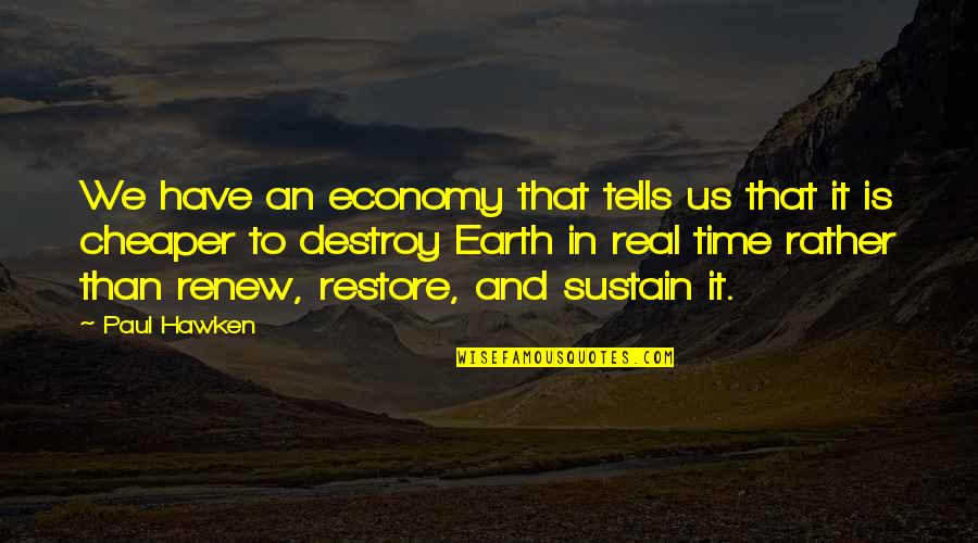 Ascham Park Quotes By Paul Hawken: We have an economy that tells us that Ascham Park Quotes By Paul Hawken: We have an economy that tells us that