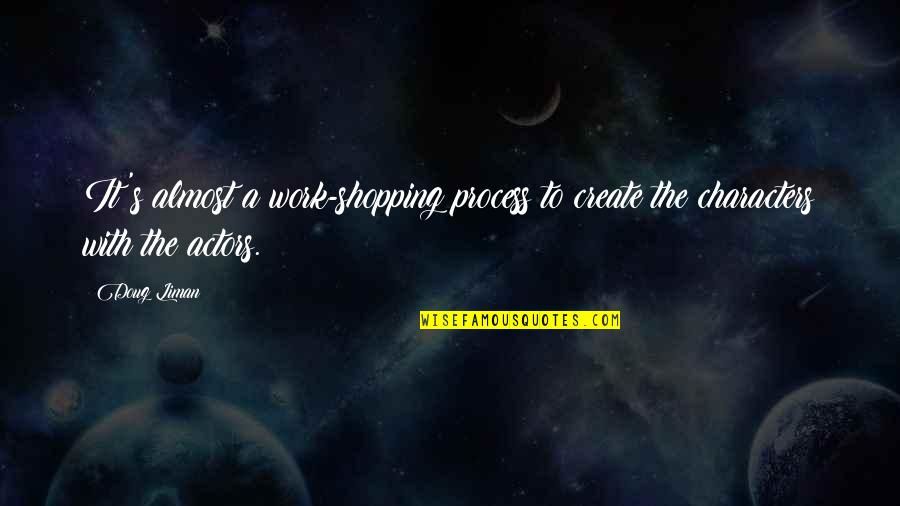 Ascharyamaina Quotes By Doug Liman: It's almost a work-shopping process to create the