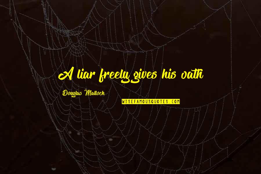 Aschenputtel Cinderella Quotes By Douglas Malloch: A liar freely gives his oath