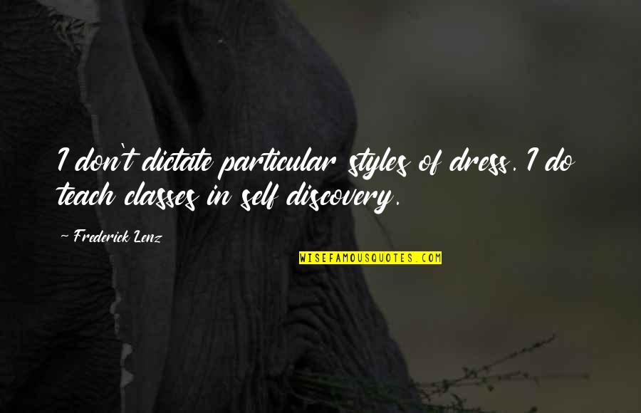 Aschenputtel Story Quotes By Frederick Lenz: I don't dictate particular styles of dress. I