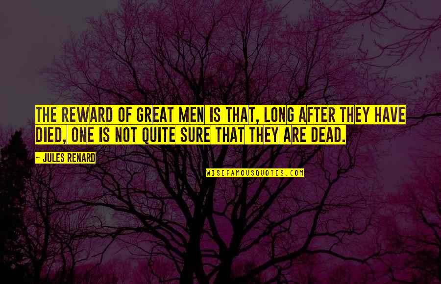Aschwin De Wolf Quotes By Jules Renard: The reward of great men is that, long Aschwin De Wolf Quotes By Jules Renard: The reward of great men is that, long