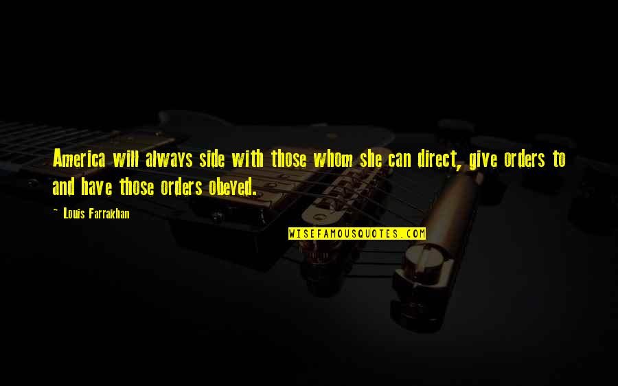 Aschwin De Wolf Quotes By Louis Farrakhan: America will always side with those whom she Aschwin De Wolf Quotes By Louis Farrakhan: America will always side with those whom she